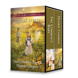 Cover of the book The Cowboy's Baby & Prairie Cowboy by Anna Schmidt, Linda Ford, Lyn Cote