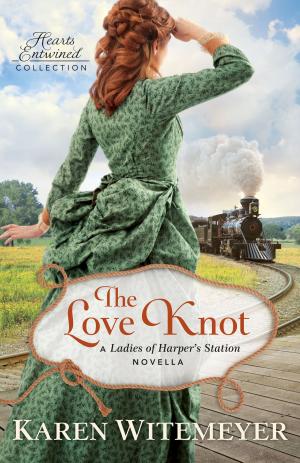 Cover of the book The Love Knot (Hearts Entwined Collection) by Becky Wade