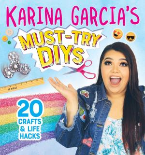Cover of the book Karina Garcia's Must-Try DIYs by Erin Peabody