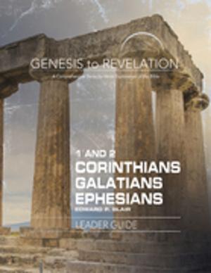 Cover of the book Genesis to Revelation: 1-2 Corinthians, Galatians, Ephesians Leader Guide by John Ed Mathison Leadership Ministries