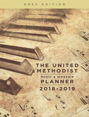 Cover of the book The United Methodist Music & Worship Planner 2018-2019 NRSV Edition by Bill Easum, John E. Kaiser, Thomas G. Bandy