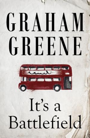 Cover of It's a Battlefield by Graham Greene, Open Road Media