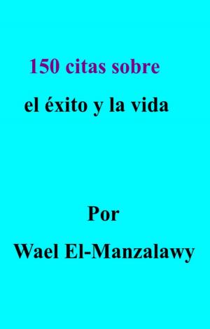 Cover of the book 150 citas sobre el éxito y la vida by Elena Guimard