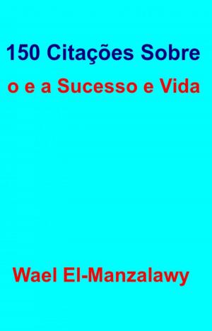 Book cover of 150 Citações Sobre o e a Sucesso e Vida