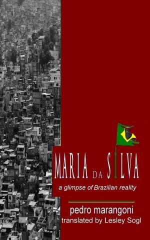 Cover of the book Maria da Silva - A Glimpse of Brazilian Reality by Richard Carlson Jr.