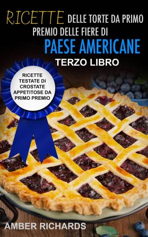 Cover of the book Ricette delle torte da primo premio delle fiere di paese americane by Claudio Hernández
