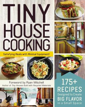 Cover of the book Tiny House Cooking by Gina Homolka, Heather K. Jones