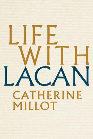 Cover of the book Life With Lacan by Robert J. C. Young