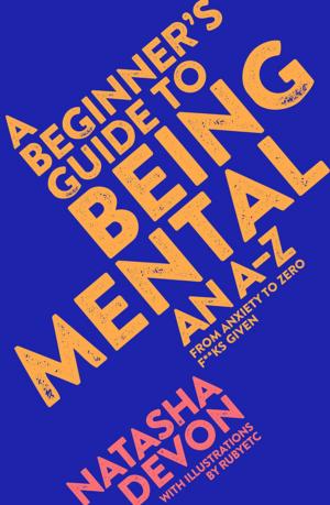 Cover of the book A Beginner's Guide to Being Mental by Richard English