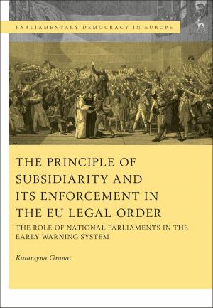 Cover of the book The Principle of Subsidiarity and its Enforcement in the EU Legal Order by Dickon Whitewood