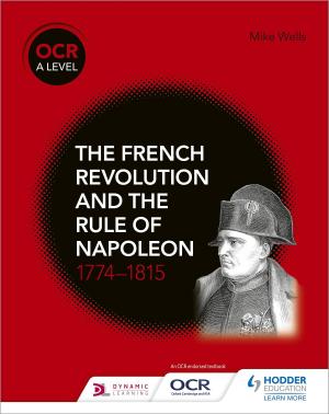 Book cover of OCR A Level History: The French Revolution and the rule of Napoleon 1774-1815
