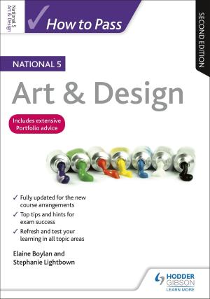 Cover of the book How to Pass National 5 Art & Design: Second Edition by Mike Smith