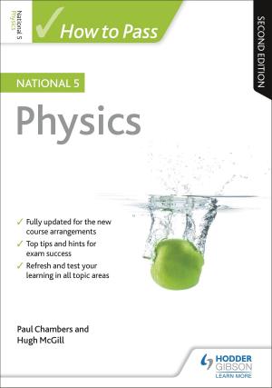 Cover of the book How to Pass National 5 Physics: Second Edition by James Dale-Adcock