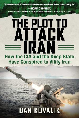 Cover of the book The Plot to Attack Iran by John Harte