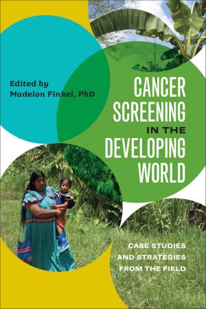 Cover of the book Cancer Screening in the Developing World by Elèna Mortara