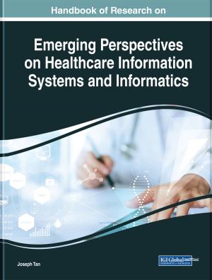 Cover of the book Handbook of Research on Emerging Perspectives on Healthcare Information Systems and Informatics by Mehrak Rahimi, Shakiba Pourshahbaz