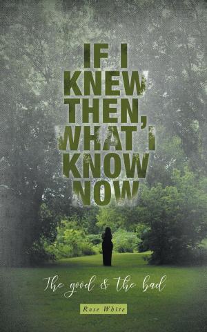 Cover of the book If I Knew Then, What I Know Now by Marshall Mike Crawford