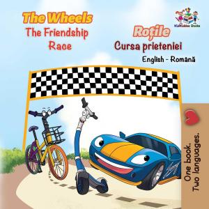 Cover of the book The Wheels The Friendship Race Roțile Cursa prieteniei by Shelley Admont, KidKiddos Books