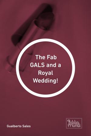 Cover of the book The Fab GALS and a Royal Wedding! by Rodrigo Cesar Picon de Carvalho