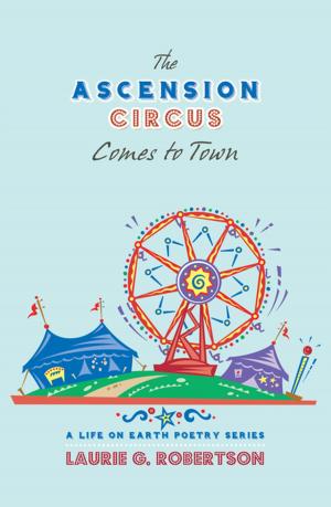 Cover of the book The Ascension Circus Comes to Town by William Kamm
