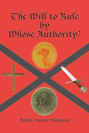 Cover of the book The Will to Rule by Whose Authority? by Lane Scheiber