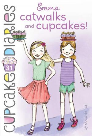 Cover of the book Emma Catwalks and Cupcakes! by Phoebe Rivers