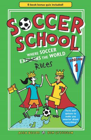 Cover of the book Soccer School Season 1: Where Soccer Explains (Rules) the World by Liz Kessler