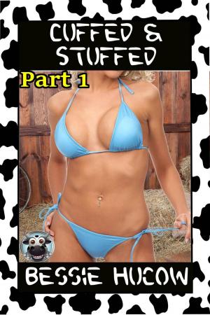 Book cover of Cuffed & Stuffed (Part 1): Hucow Lactation Age Gap Milking Breast Feeding Adult Nursing Age Difference XXX Erotica