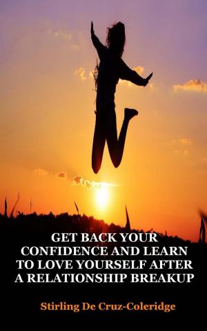 Cover of Get Back Your Confidence and Learn to Love Yourself After a Relationship Breakup: Self-Love, Personal Transformation, Self-Esteem, Emotional Healing, Self-Improvement & Self-Confidence, Motivation