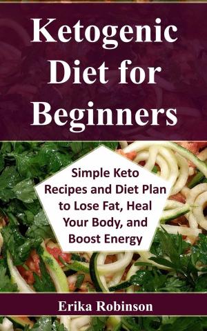 Cover of Ketogenic Diet for Beginners: Simple Keto Recipes and Diet Plan to Lose Fat, Heal Your Body, and Boost Energy