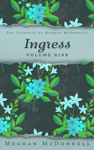Cover of the book Ingress: Volume Nine by Meghan McDonnell