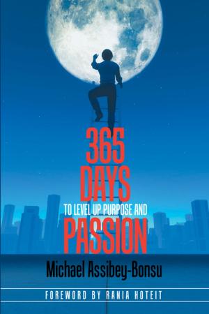 Cover of the book 365 Days to Level up Purpose and Passion by Tasmin Bradshaw
