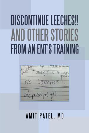 Cover of the book Discontinue Leeches!! and Other Stories from an Ent’S Training by Carroll Anne Sheppard, Nancy Burton Dilliplane