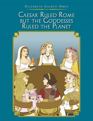 Cover of the book Caesar Ruled Rome but the Goddesses Ruled the Planet by Mae Belle C. Youngblood