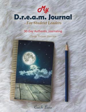 Cover of the book My D.R.E.A.M. Journal—For Student Leaders by Master Tang