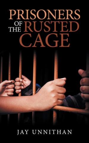Cover of the book Prisoners of the Rusted Cage by Dimpy Ajrawat, Vinny Ajrawat