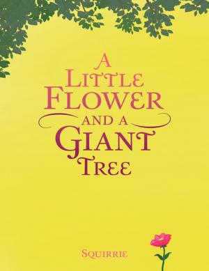 Cover of the book A Little Flower and a Giant Tree by Dr. Mozhdeh Mokhber