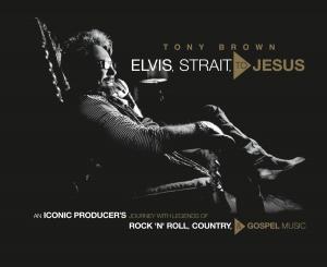 Cover of Elvis, Strait, to Jesus