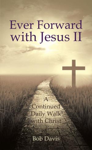Cover of the book Ever Forward with Jesus Ii by 克里斯蒂安．斯泰夫 Christian Streiff