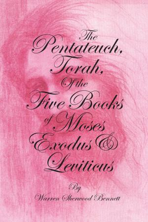 Cover of the book The Pentateuch, Torah, of the Five Books of Moses, Exodus & Leviticus by Charles Lee Smith Jr.