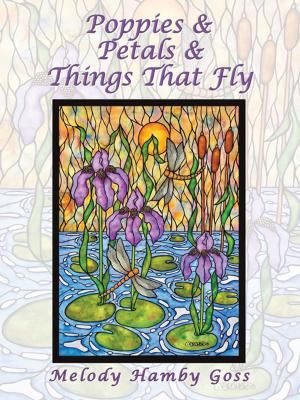 Cover of the book Poppies & Petals & Things That Fly by Juliette Aristides