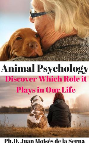 Book cover of Animal Psychology - Discover Which Role it Plays in Our Life