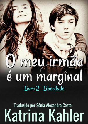 Cover of the book O meu irmão é um marginal - Livro 2 Liberdade by Karen Campbell