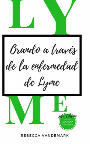 Cover of the book Orando a través de la enfermedad de Lyme, 2da Edición by Francis E Umesiri