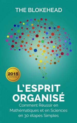 Cover of the book L’Esprit organisé : Comment réussir en mathématiques et en sciences en 30 étapes simples by Bernard Levine