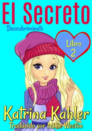 Cover of the book El Secreto: Descubrimiento - Libro 2 by Katrina Kahler, John Zakour