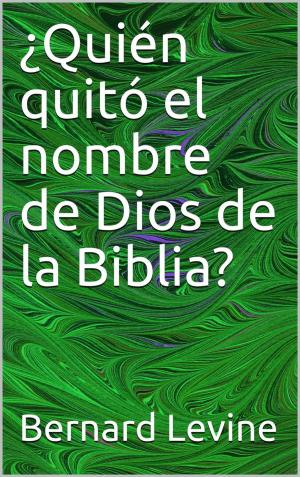 Book cover of ¿Quién quitó el nombre de Dios de la Biblia?