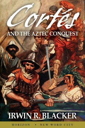 Cover of the book Cortés and the Aztec Conquest by Bruce Watson