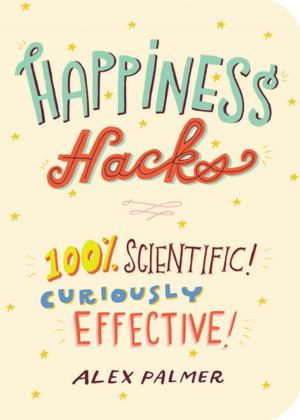 Cover of the book Happiness Hacks by Alicia C. Simpson, MS, RD, IBCLC, LD