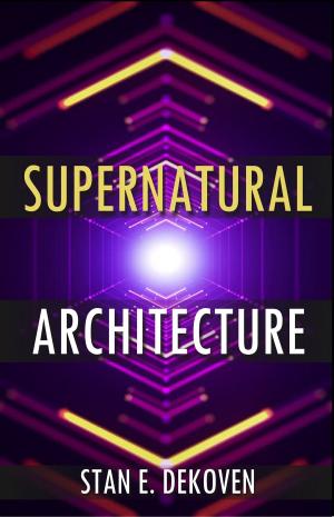 Book cover of Supernatural Architecture: Building the Church in the 21st Century